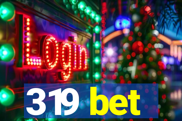319 bet