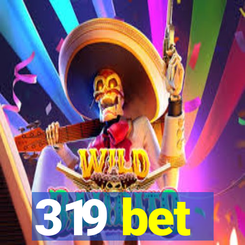 319 bet