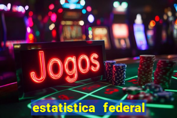estatistica federal jogo do bicho