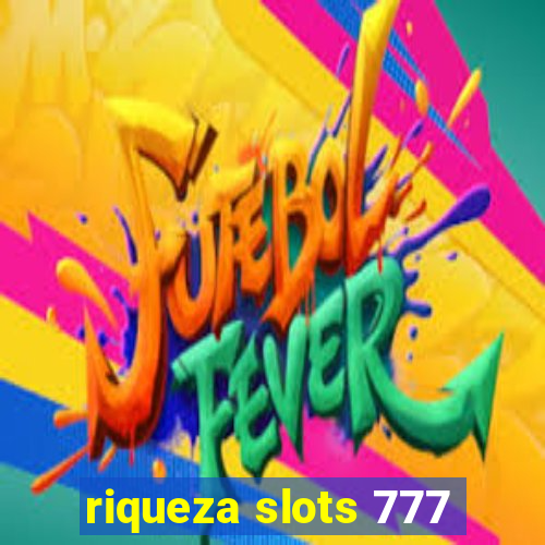 riqueza slots 777