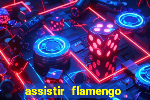 assistir flamengo futebol play hd