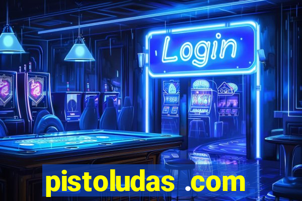 pistoludas .com