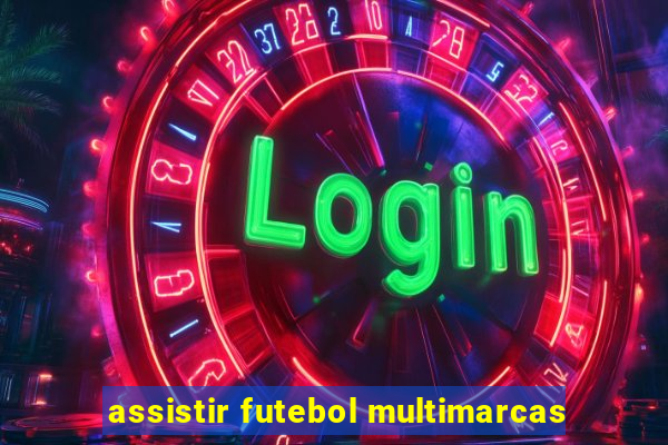 assistir futebol multimarcas