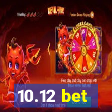 10.12 bet