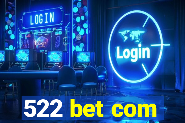 522 bet com