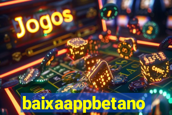 baixaappbetano