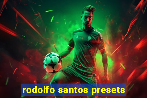 rodolfo santos presets