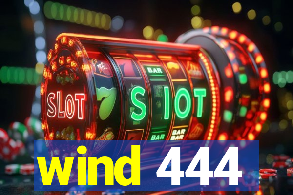 wind 444