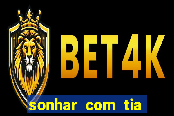 sonhar com tia falecida jogo do bicho