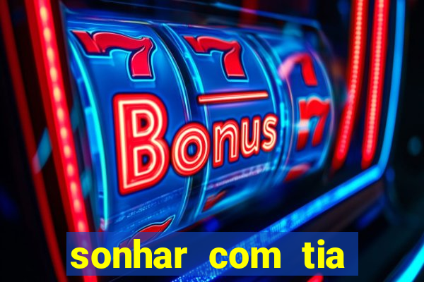 sonhar com tia falecida jogo do bicho