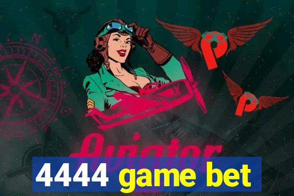 4444 game bet