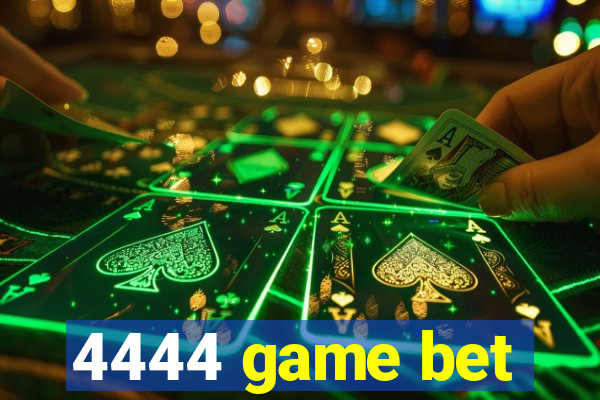 4444 game bet