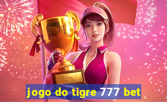 jogo do tigre 777 bet