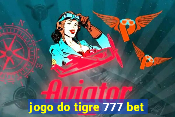 jogo do tigre 777 bet