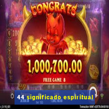44 significado espiritual