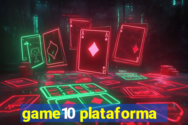 game10 plataforma