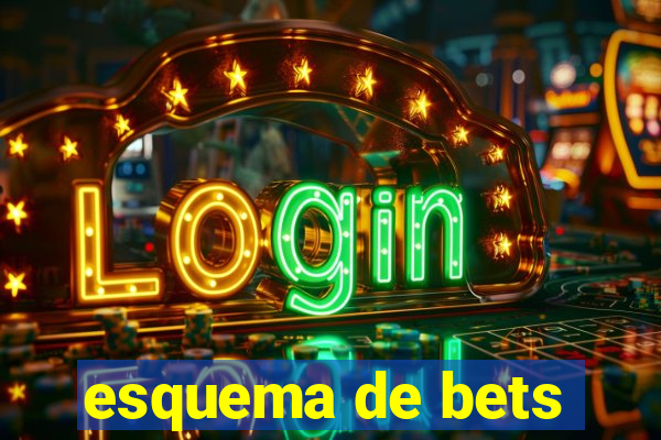 esquema de bets
