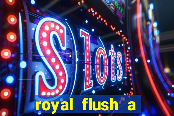 royal flush a maior jogada do poker
