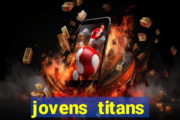 jovens titans cavando fortunas