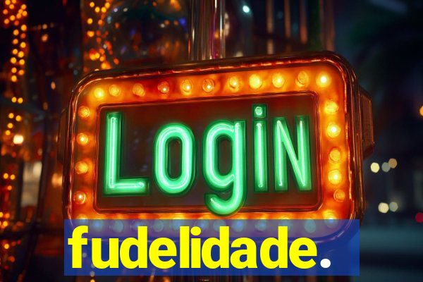 fudelidade.