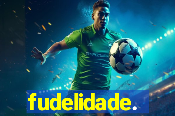 fudelidade.