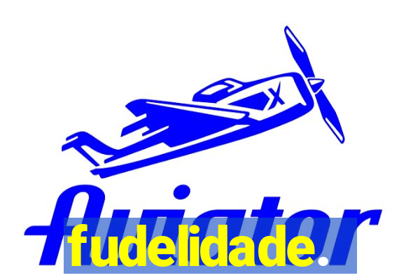 fudelidade.