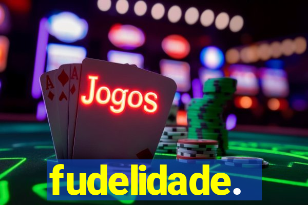fudelidade.
