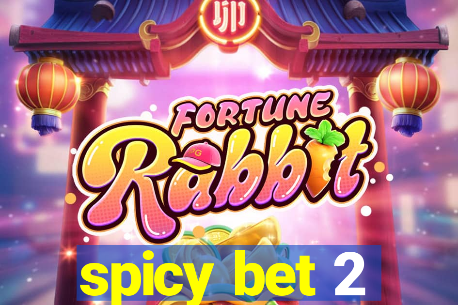 spicy bet 2
