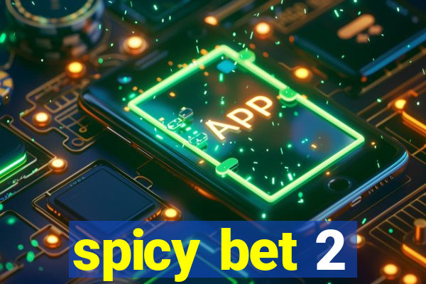 spicy bet 2