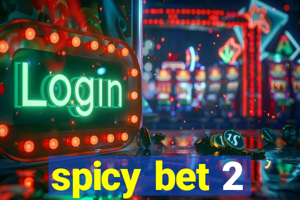 spicy bet 2