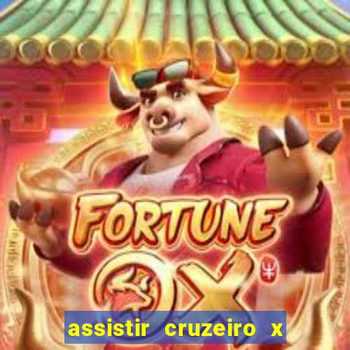 assistir cruzeiro x gremio ao vivo