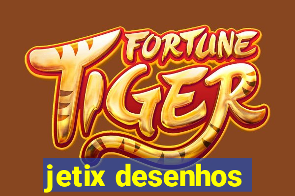 jetix desenhos
