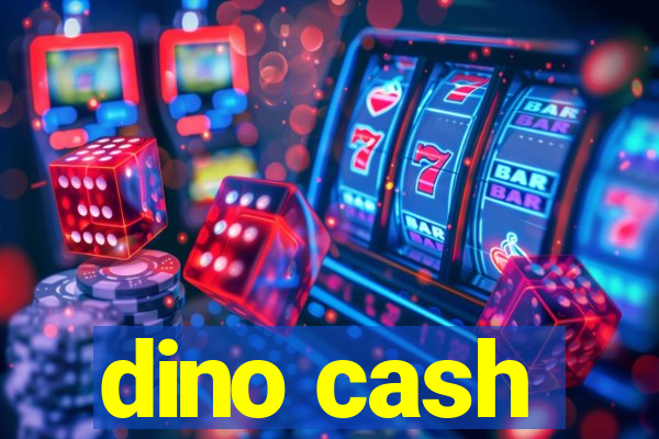 dino cash