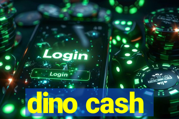 dino cash