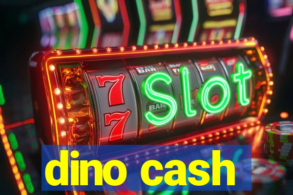dino cash
