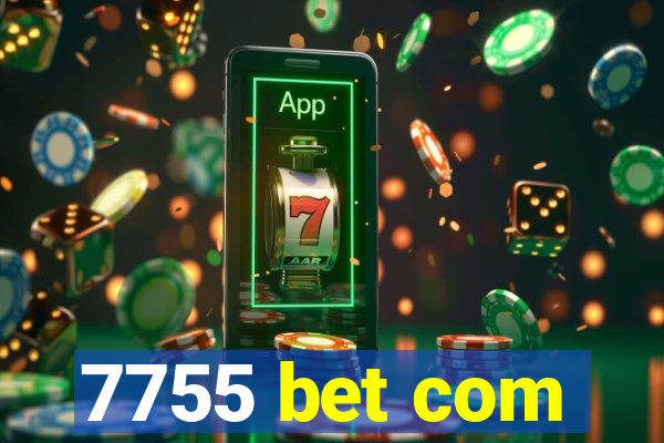 7755 bet com