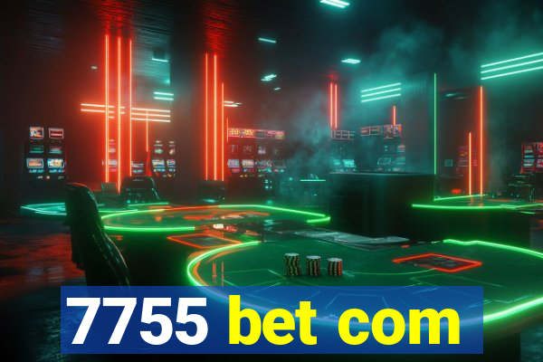 7755 bet com