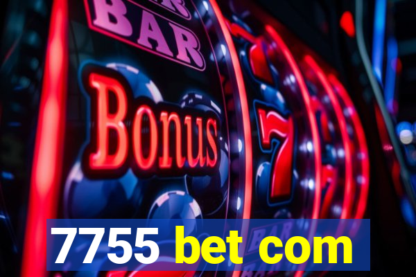 7755 bet com