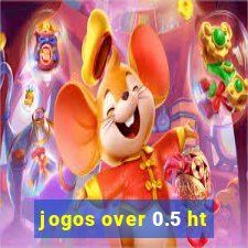jogos over 0.5 ht