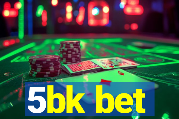 5bk bet