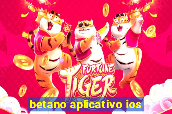 betano aplicativo ios