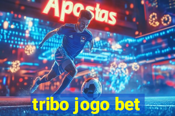 tribo jogo bet