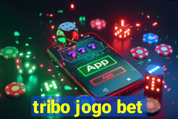 tribo jogo bet