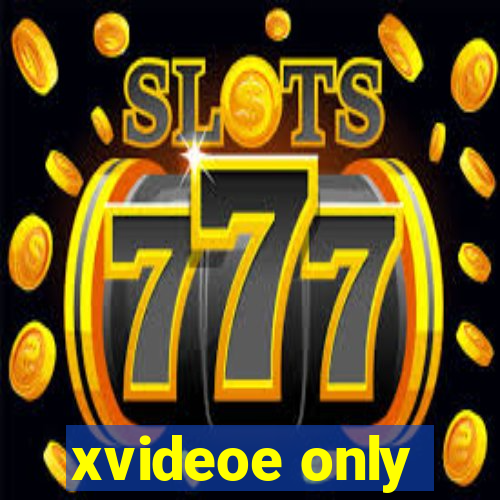 xvideoe only