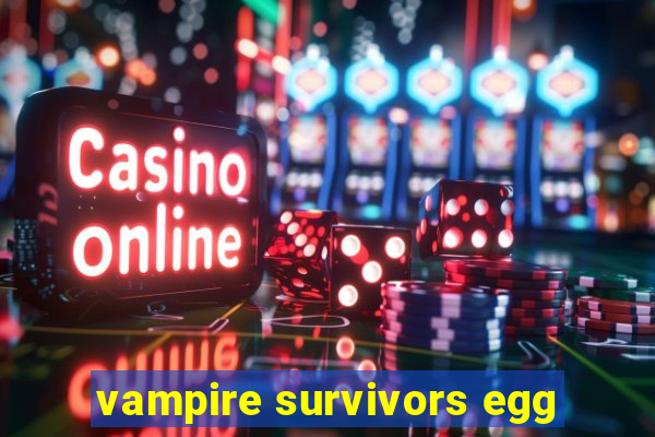 vampire survivors egg