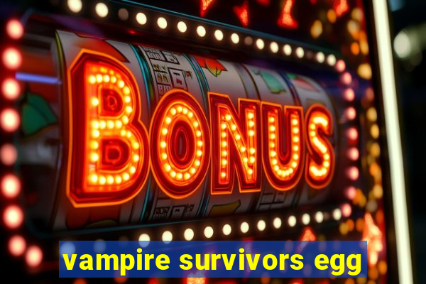 vampire survivors egg