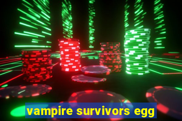 vampire survivors egg