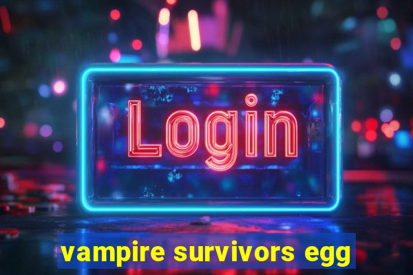 vampire survivors egg