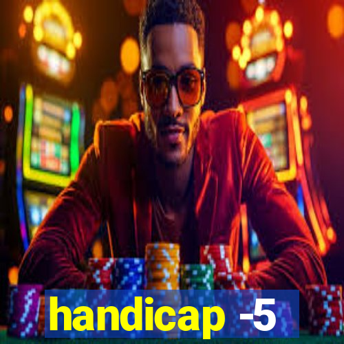 handicap -5