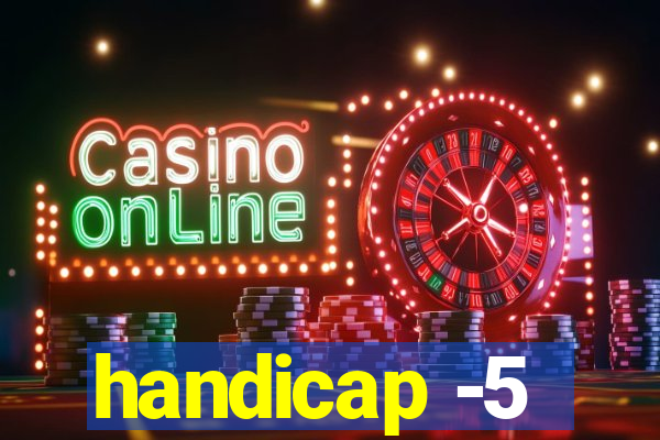 handicap -5